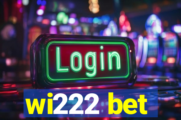 wi222 bet